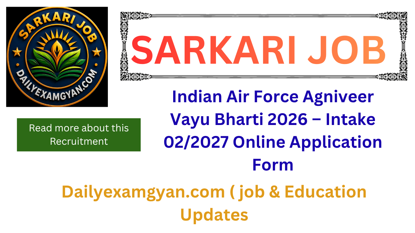 Indian Air Force Agniveer Vayu Bharti 2026 apply online notification with eligibility, exam date, and application schedule.