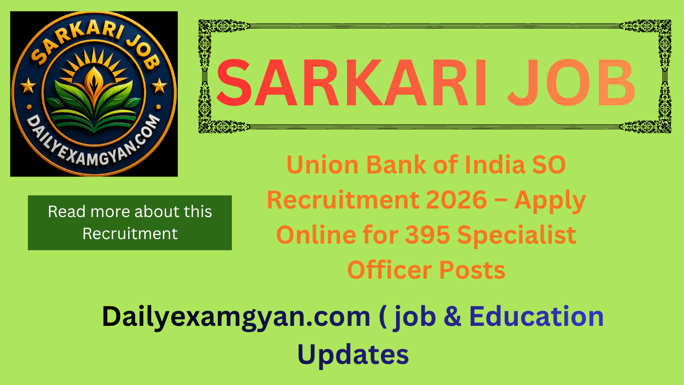 Union Bank SO Recruitment 2026 – Apply Online for 395 Specialist Officer Posts Union Bank of India SO Recruitment 2026395 Specialist Officer Posts Apply Online 21 July – 10 August 2026